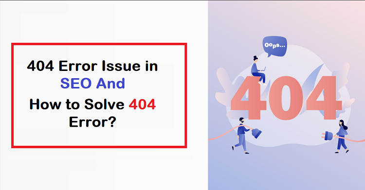 What is 404 Error Issue in SEO? | How to Solve 404 Error | Reasons of 404 Issue